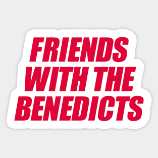 FRIENDS WITH THE BENEDICTS Sticker